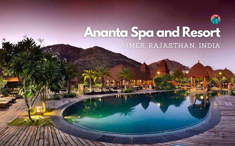 Ananta Spa and Resort Ajmer - Salam Travellers
