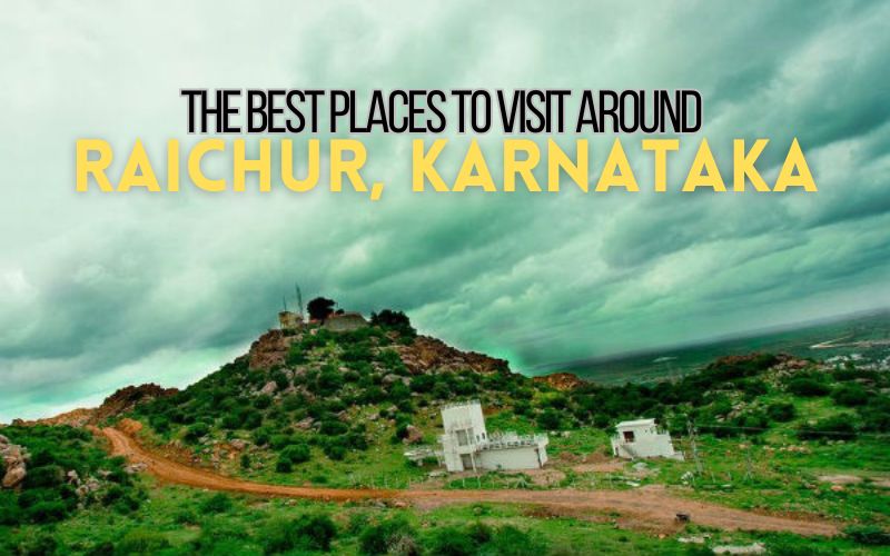 Read more about the article The Best Places To Visit Around Raichur, Karnataka