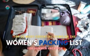 Read more about the article Top 20 Most Essential Items on the Womens Packing List for Summer Vacation