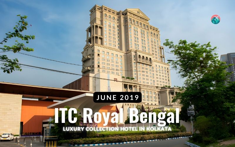 ITC Royal Bengal - Salam Travellers