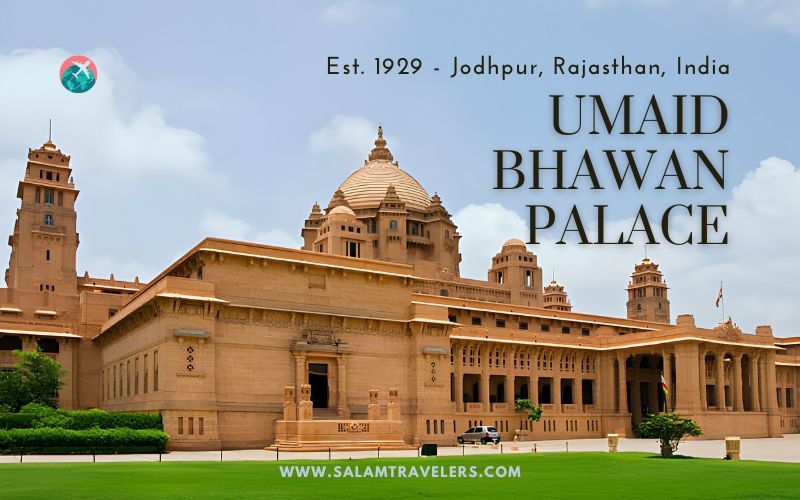Jodhpur Umaid Bhawan Palace - Salam Travellers