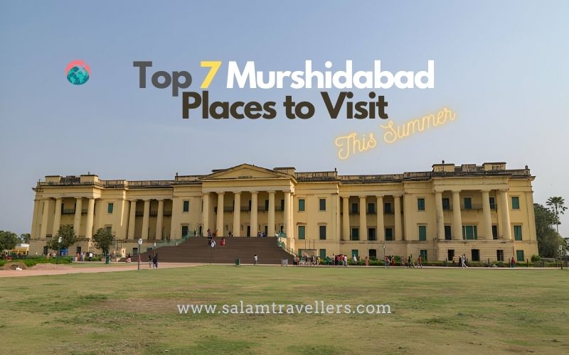 The Top 7 Murshidabad Places - Salam Travellers