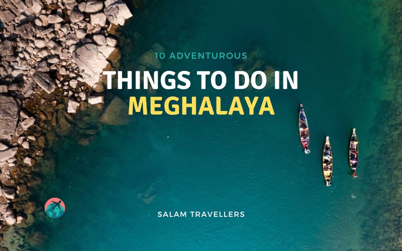 Things to Do in Meghalaya - Salam Travellers